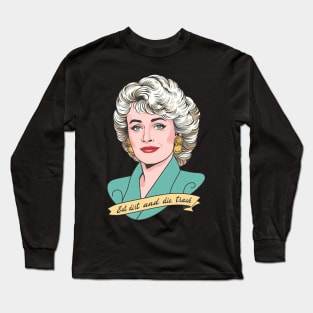 Eat Dirt and Die,  trash //\\ Blanche Devereaux Long Sleeve T-Shirt